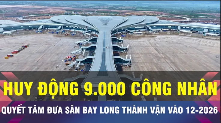 18 GIỜ NGÀY 18-7: Quyết tâm hoàn thành Sân bay Long Thành tháng 12