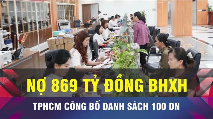 18 GIỜ NGÀY 22-8: TPHCM công bố 100 doanh nghiệp chậm đóng BHXH 