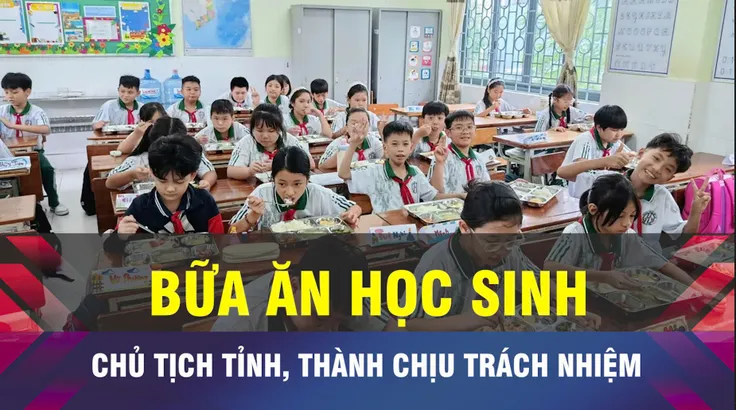 18 GIỜ NGÀY 14-9: Chủ tịch UBND tỉnh, thành chịu trách nhiệm bữa ăn học đường