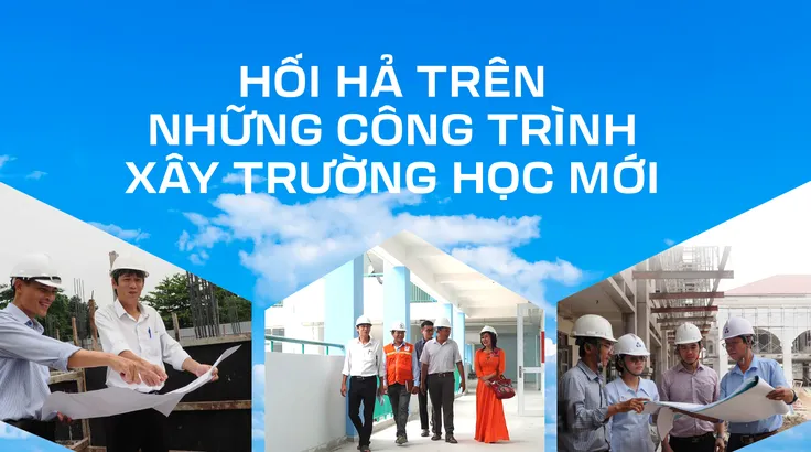 Hối hả trên những công trình xây trường học mới