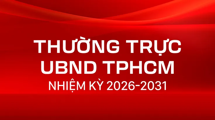 Thường trực UBND TPHCM nhiệm kỳ 2026-2031