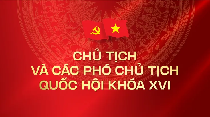 Chủ tịch và các Phó Chủ tịch Quốc hội khóa XVI
