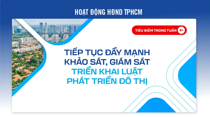 Tiếp tục đẩy mạnh khảo sát, giám sát triển khai Luật Phát triển đô thị