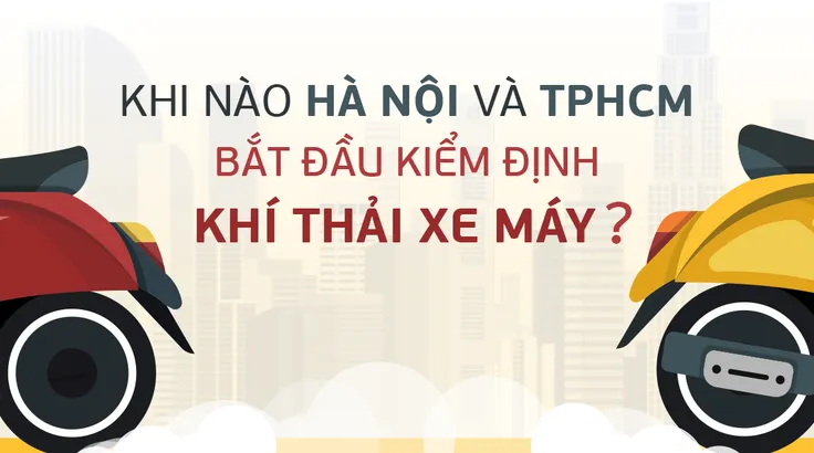 Khi nào Hà Nội và TPHCM bắt đầu kiểm định khí thải xe máy?