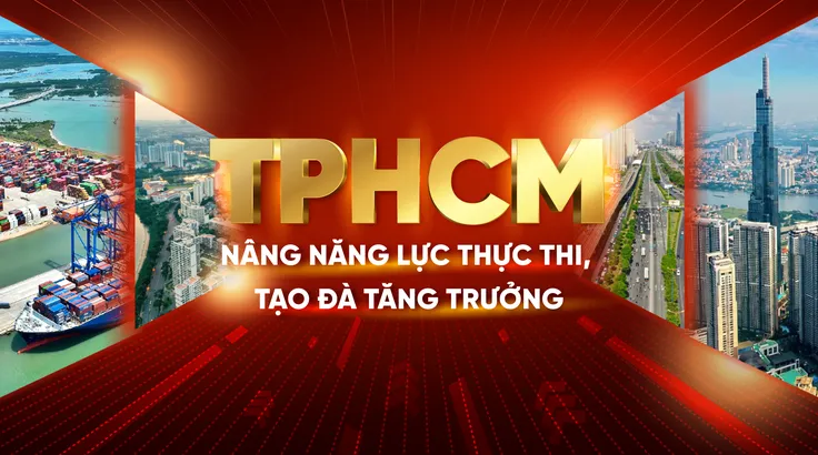 TPHCM: Nâng năng lực thực thi, tạo đà tăng trưởng