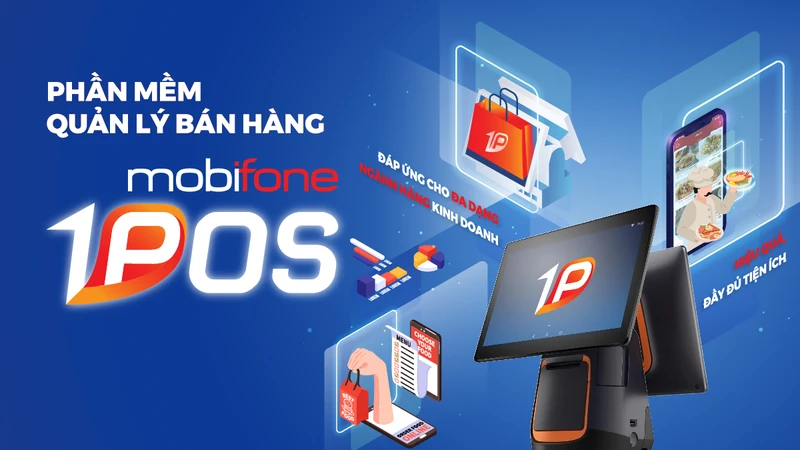 Phần mềm quản lý bán hàng 1POS của MobiFone đã mang lại hiệu quả lớn cho khách hàng