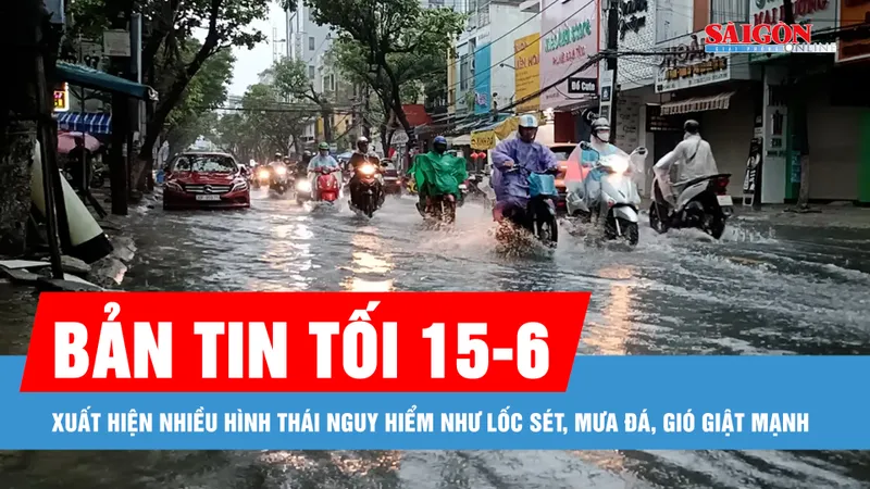 Bản tin tối 15-6: Xuất hiện nhiều hình thái nguy hiểm như lốc sét, mưa đá, gió giật mạnh