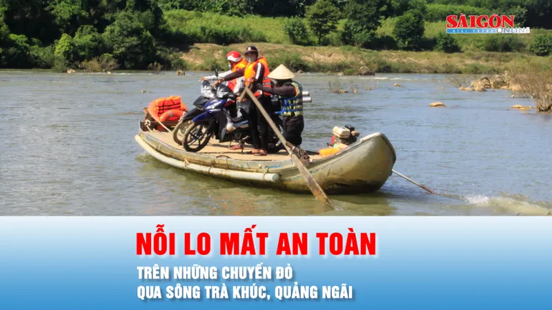 Podcast bản tin trưa 16-10: Nỗi lo mất an toàn trên những chuyến đò qua sông Trà Khúc, Quảng Ngãi