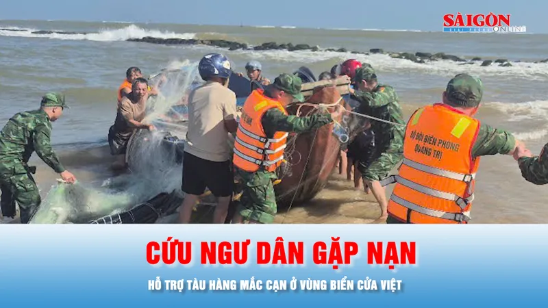 Podcast bản tin 17 giờ 24-12: Cứu ngư dân gặp nạn, hỗ trợ tàu hàng mắc cạn ở vùng biển Cửa Việt