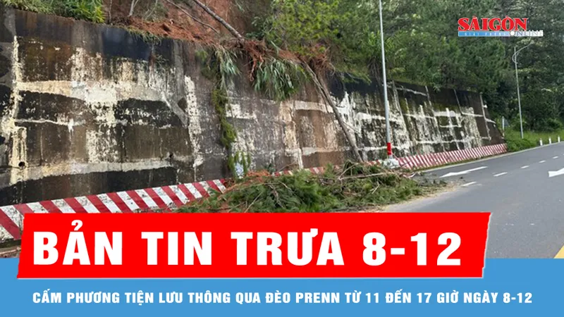 Bản tin trưa 8-12: Lâm Đồng: Tiếp tục cấm phương tiện lưu thông qua đèo Prenn từ 11 đến 17 giờ ngày 8-12