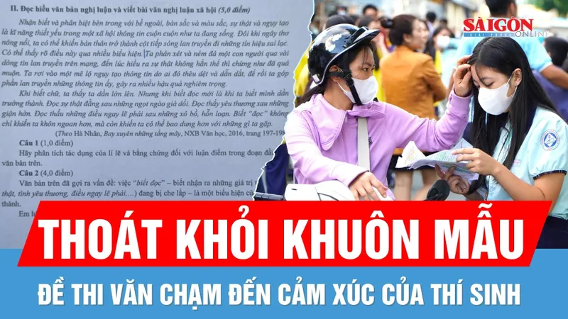 Thoát khỏi khuôn mẫu, đề thi văn chạm đến cảm xúc của thí sinh