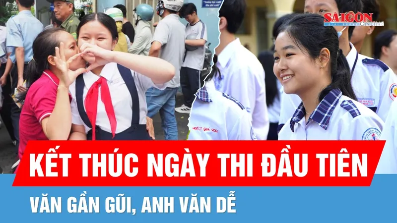 Kết thúc ngày thi đầu tiên: Văn gần gũi, Anh văn “dễ thở”