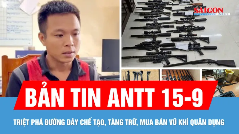 Bản tin ANTT 15-9: Triệt phá đường dây chế tạo, tàng trữ, mua bán vũ khí quân dụng