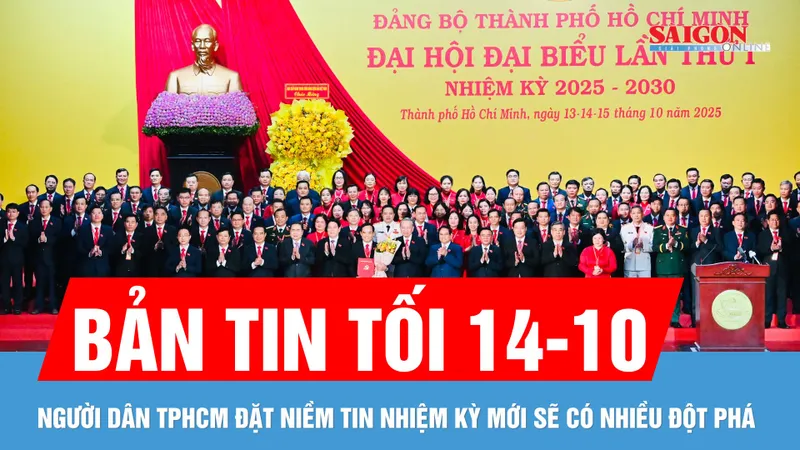 Bản tin tối 14-10: Người dân TPHCM đặt niềm tin nhiệm kỳ mới sẽ có nhiều đột phá mang tầm chiến lược