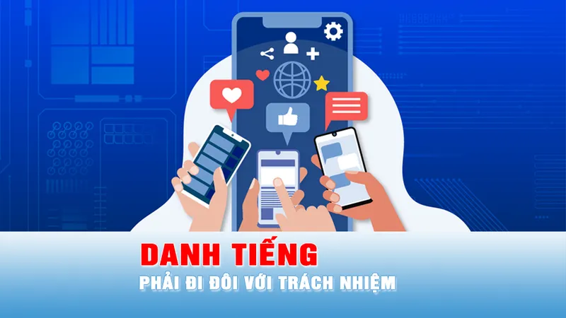 Danh tiếng phải đi đôi với trách nhiệm
