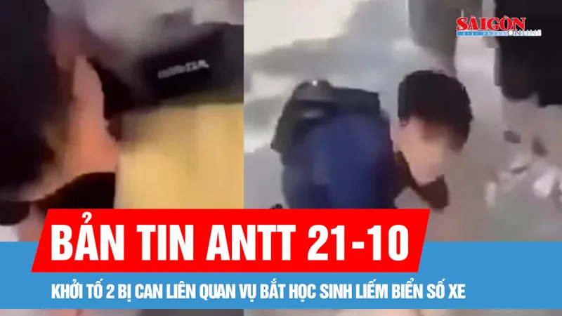 Bản tin ANTT 21-10: Nhóm đánh và bắt học sinh bò liếm biển số xe đều dưới 18 tuổi