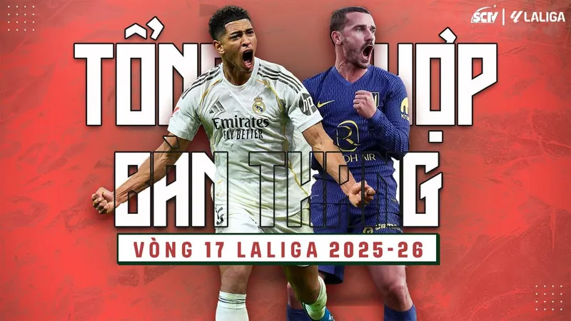 Kylian Mbappe, Bellingham, Budimir, Koke, Gallagher, Griezmann,... là những cái tên tỏa sáng trong 25 bàn thắng ở vòng 17 La Liga 2025/26 