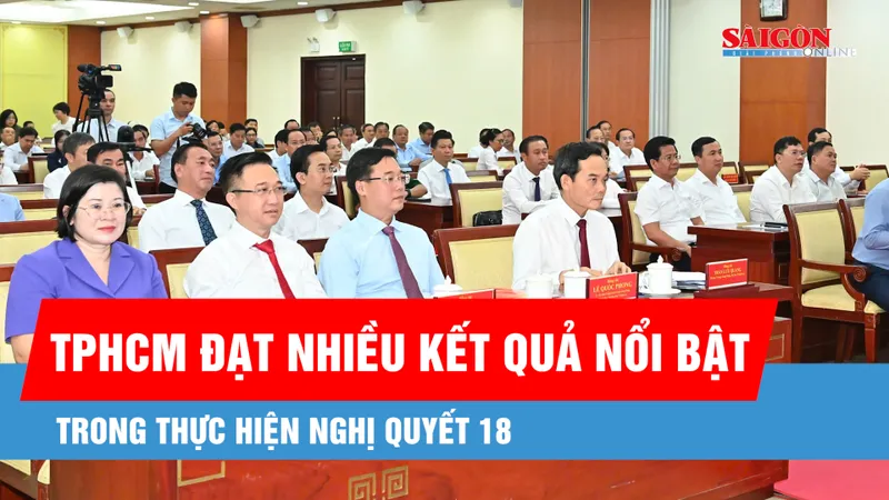 TPHCM đạt nhiều kết quả nổi bật trong thực hiện Nghị quyết 18