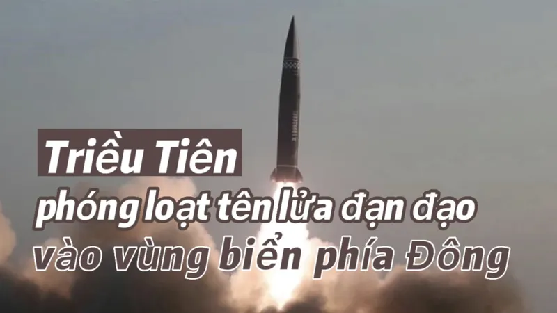 Quân đội Hàn Quốc: Triều Tiên phóng 8 tên lửa đạn đạo tầm ngắn vào vùng biển phía Đông