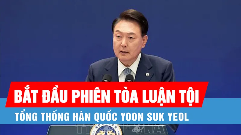 Podcast bản tin trưa 27-12: Hàn Quốc bắt đầu phiên tòa luận tội Tổng thống Yoon Suk Yeol