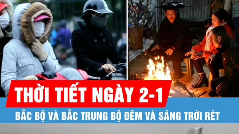 Podcast bản tin trưa 2-1: Bắc bộ trời rét, vùng núi có có nơi rét đậm, rét hại