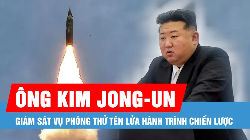 Ông Kim Jong-un giám sát vụ phóng thử tên lửa hành trình chiến lược