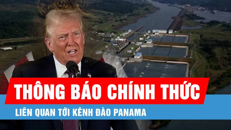 Bộ Ngoại giao Mỹ chính thức thông báo tin liên quan tới Kênh đào Panama