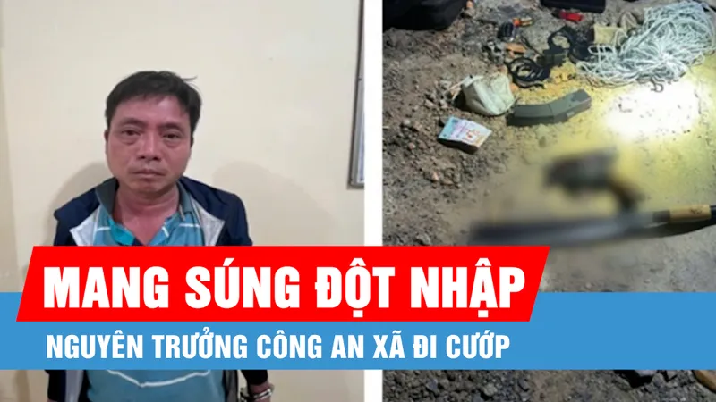 Chủ tịch Hội Nông dân xã mang súng đi cướp nhà phó chủ tịch HĐND tỉnh