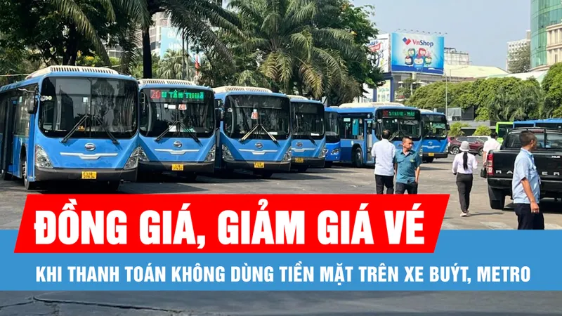 Podcast bản tin trưa 11-4: Ra mắt hệ thống thanh toán không dùng tiền mặt trên xe buýt, metro