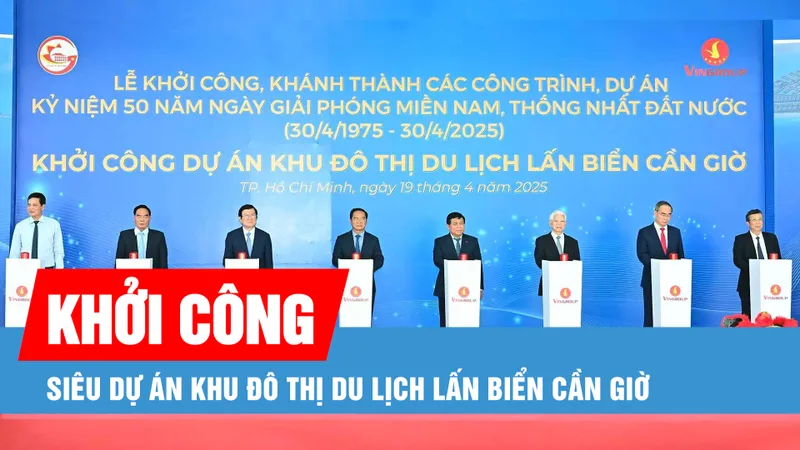 Podcast bản tin trưa 19-4: Khởi công siêu dự án Khu đô thị du lịch lấn biển Cần Giờ