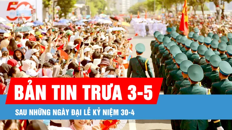 Bản tin trưa 3-5: Huy động nhiều bệnh viện phục vụ Đại lễ Vesak 2025; Từ cợt nhả đến nội dung độc hại