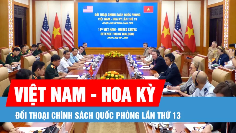 Đối thoại chính sách quốc phòng Việt Nam - Hoa Kỳ lần thứ 13