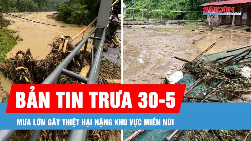 Bản tin trưa 30-5: Mưa lớn gây thiệt hại nặng ở Nghệ An; Xuất hiện nhiều “hố lạ” ở miền Bắc