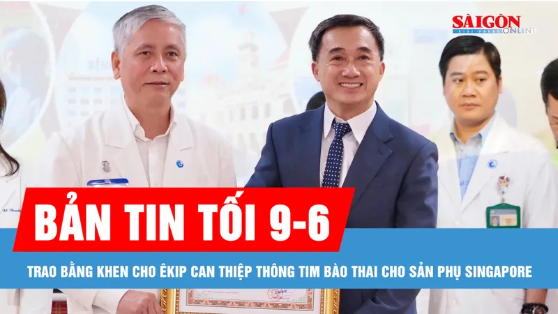 Bản tin tối 9-6: Bộ Y tế trao bằng khen cho ekip can thiệp thông tim bào thai sản phụ Singapore