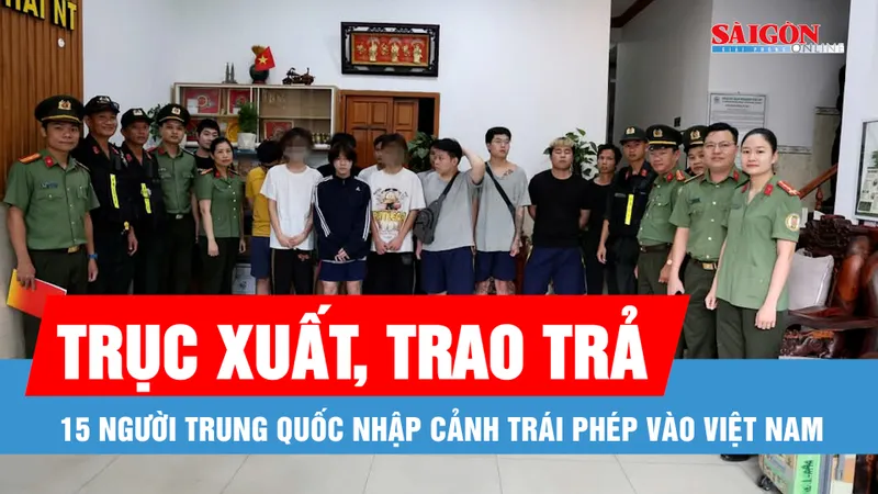 Podcast bản tin tối 9-6: Trục xuất, trao trả 15 người Trung Quốc nhập cảnh trái phép vào Việt Nam
