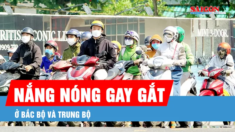 Podcast bản tin trưa 9-7: Nắng nóng gay gắt ở Bắc và Trung bộ, có nơi vượt ngưỡng 37 độ C