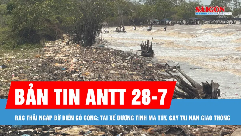 Bản tin ANTT 28-7: Rác thải ngập bờ biển Gò Công; Tài xế dương tính ma túy, gây tai nạn giao thông