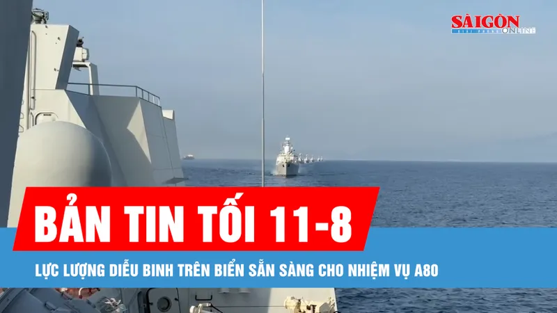 Bản tin tối 11-8: Lực lượng diễu binh trên biển sẵn sàng cho nhiệm vụ A80