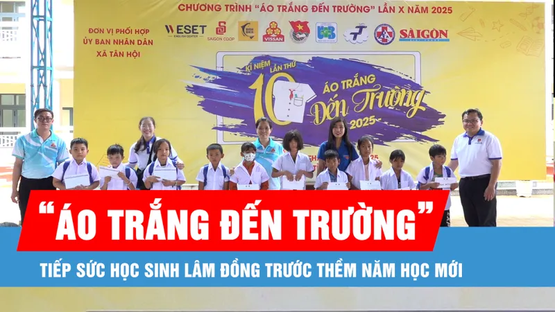 “Áo trắng đến trường” tiếp sức học sinh Lâm Đồng trước thềm năm học mới