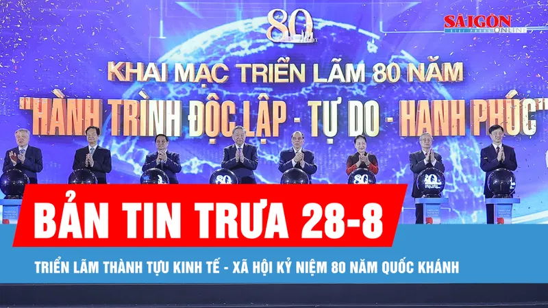 Bản tin trưa 28-8: Triển lãm Thành tựu kinh tế - xã hội kỷ niệm 80 năm Quốc khánh