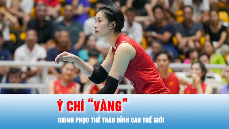 Podcast: Ý chí “vàng” chinh phục thể thao đỉnh cao thế giới