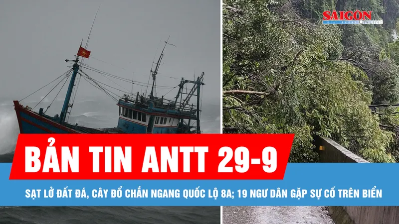 Bản tin ANTT 29-9: Sạt lở đất đá, cây đổ chắn ngang Quốc lộ 8A; 19 ngư dân gặp sự cố trên biển
