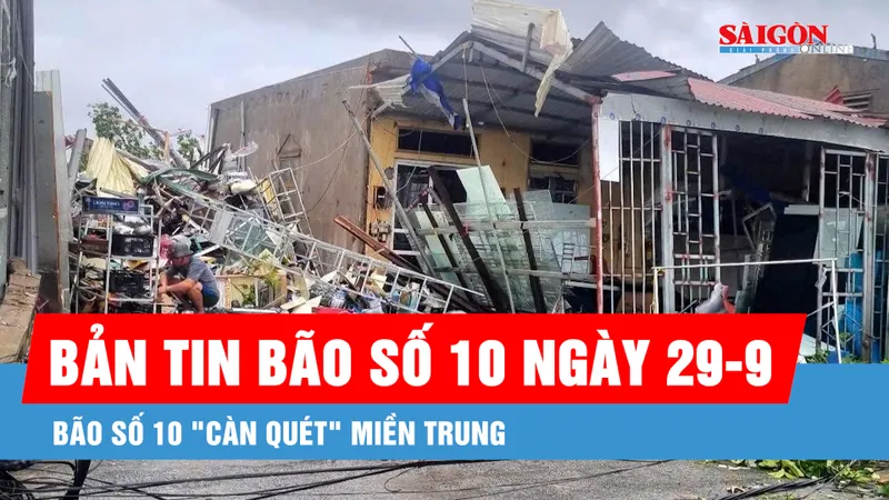 Bản tin bão số 10 ngày 29-9: Bão số 10 "càn quét" miền Trung