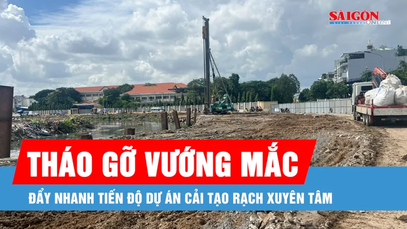 Đẩy nhanh tiến độ dự án cải tạo rạch Xuyên Tâm