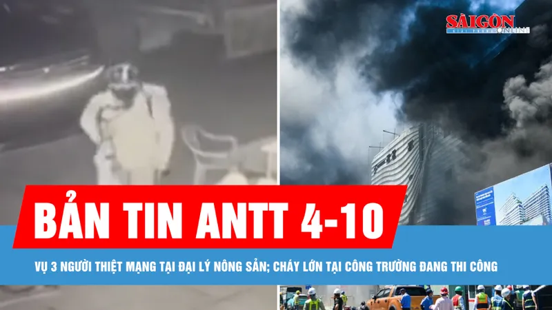 Bản tin ANTT 4-10: Thông tin mới vụ án mạng tại đại lý nông sản; Cháy lớn tại công trường đang thi công