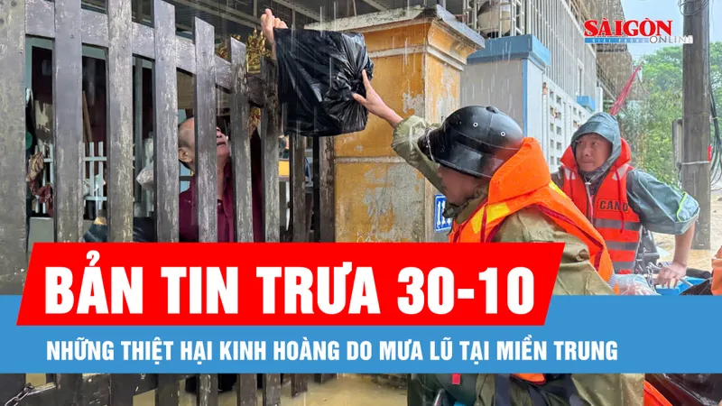Bản tin trưa 30-10: 18 người chết và mất tích do mưa lũ 