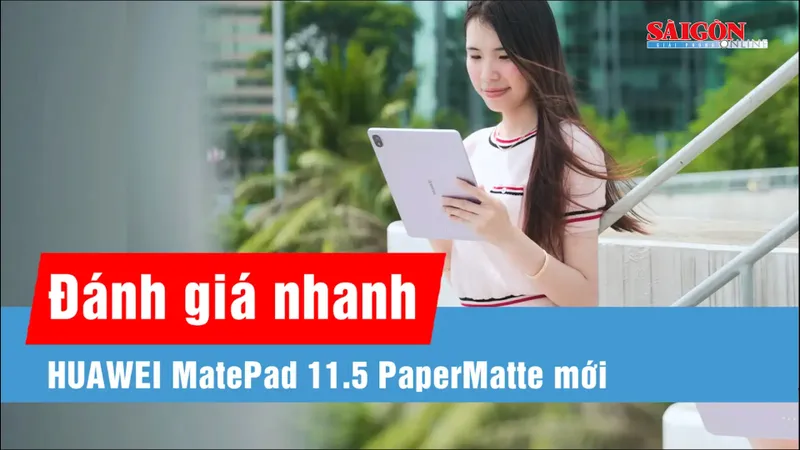 Trên tay HUAWEI MatePad 11.5 PaperMatte Mới: màn nhám 120Hz, pin 10.100mAh, giá chưa tới 10 triệu