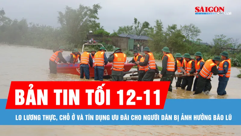 Bản tin tối 12-11: Lo lương thực, chỗ ở và tín dụng ưu đãi cho người dân bị ảnh hưởng bão lũ