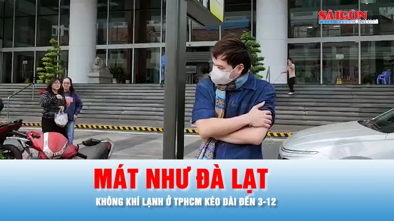 Podcast bản tin trưa 28-11: Nhiều người thích thú vì TPHCM quanh năm nóng bức, nay mát như Đà Lạt