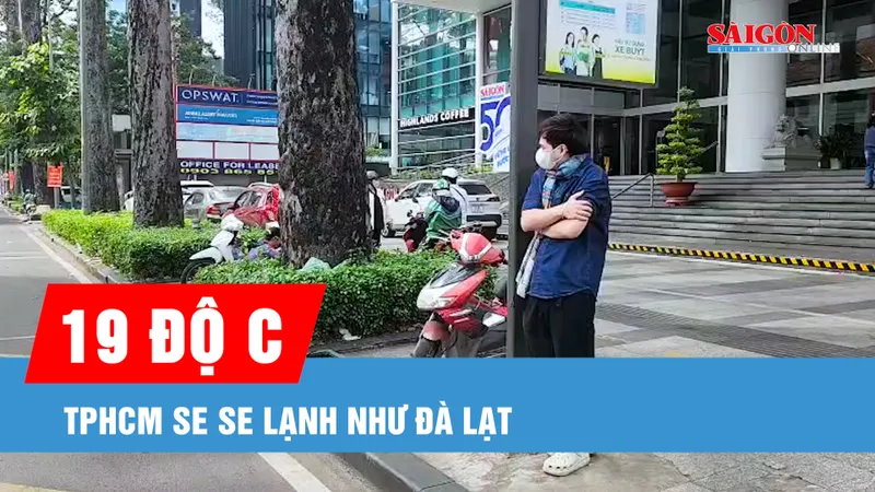 Nguyên nhân TPHCM se lạnh "như Đà Lạt"?